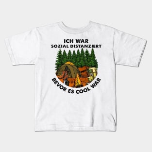 ICH WAR SOZIAL DISTANZIERT BEVOR ES COOL WAR Kids T-Shirt